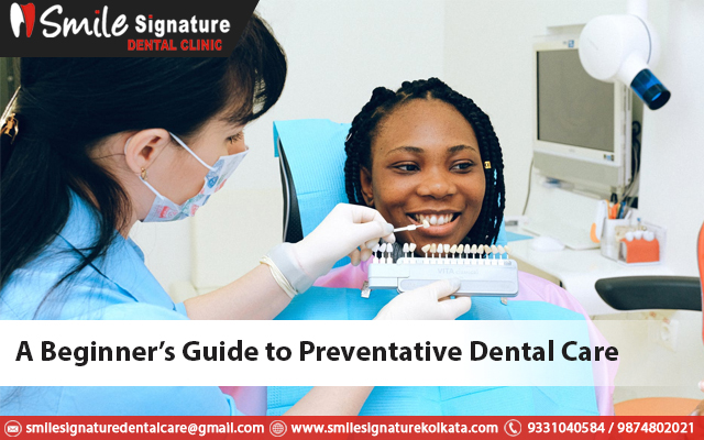 A Beginner’s Guide To Preventative Dental Care