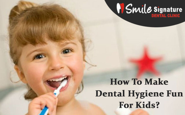 How To Make Dental Hygiene Fun For Kids?