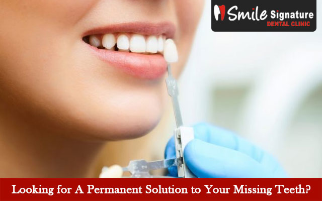 Looking for A Permanent Solution to Your Missing Teeth?